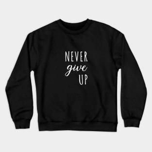 NEVER Give UP White Typography Crewneck Sweatshirt